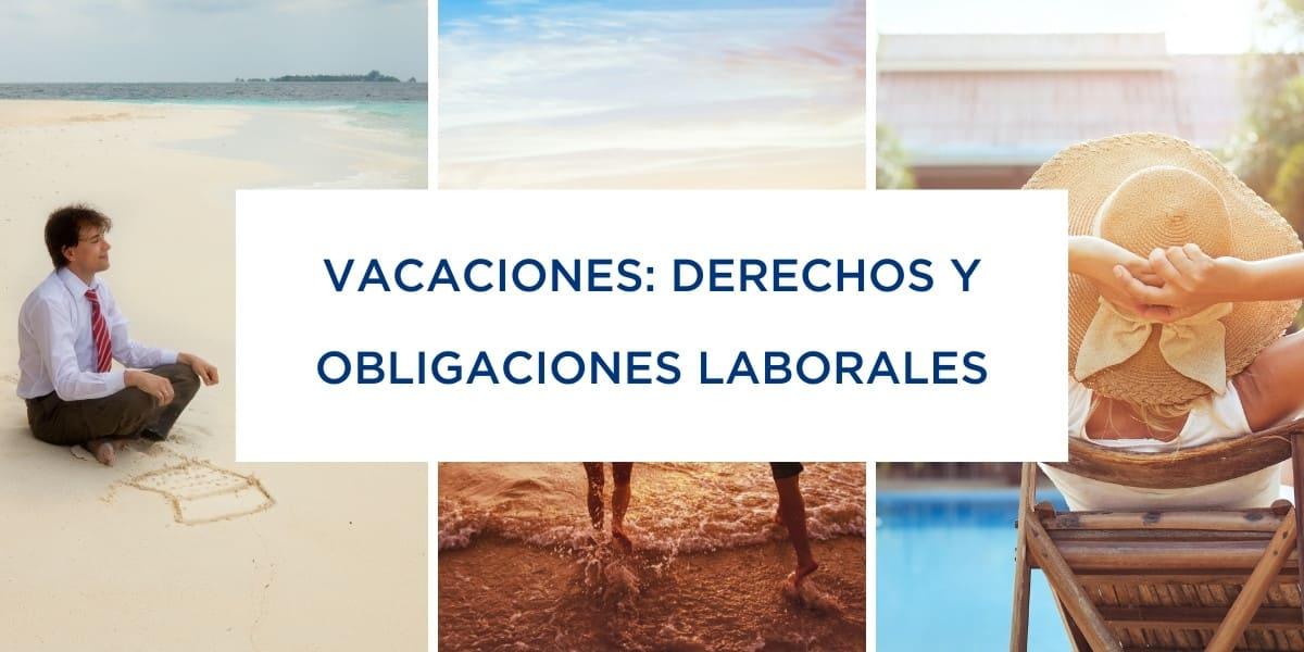 Vacaciones: derechos y obligaciones laborales